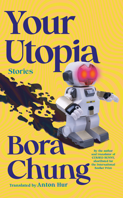 English language cover of Bora Chung's ″Your Utopia″ translated by Anton Hur (2024) [ALGONGQUIN BOOKS]